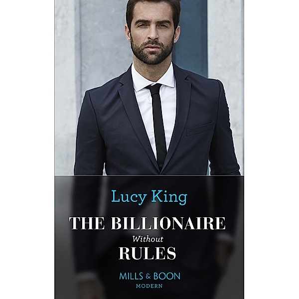 The Billionaire Without Rules (Lost Sons of Argentina, Book 3) (Mills & Boon Modern), Lucy King