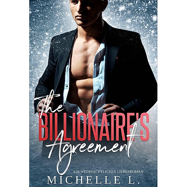 The Billionaire's Agreement: Ein Weihnachtliche Liebesroman, Michelle L.