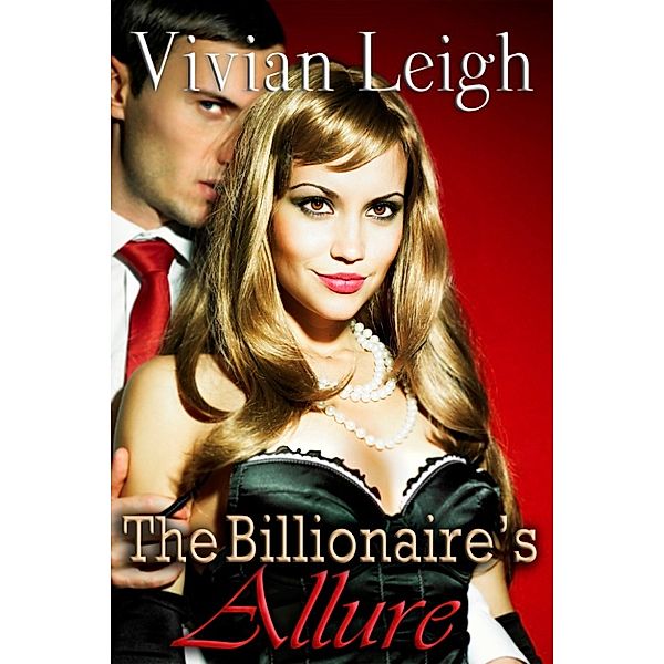 The Billionaire's Allure (Billionaire Erotic Romance), Vivian Leigh