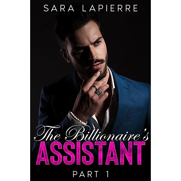 The Billionaire's Assistant / The Billionaire's Assistant, Sara Lapierre