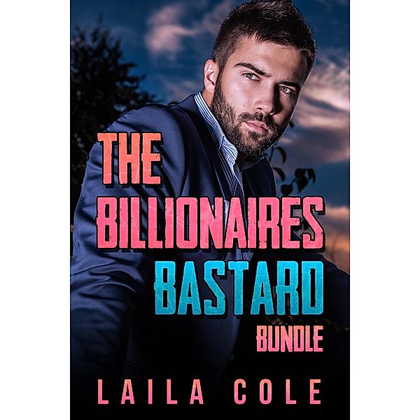 The Billionaire's Bastard - Bundle / The Billionaire's Bastard, Laila Cole