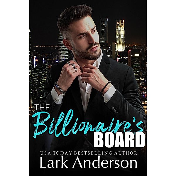 The Billionaire's Board (Beguiling a Billionaire, #1) / Beguiling a Billionaire, Lark Anderson