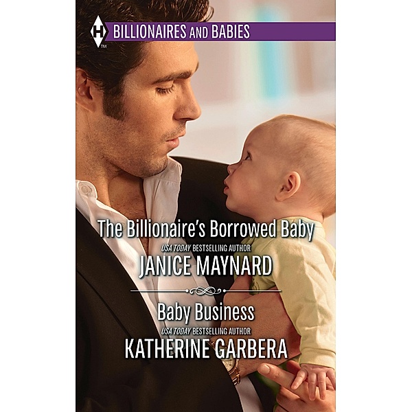 The Billionaire's Borrowed Baby & Baby Business, Janice Maynard, Katherine Garbera