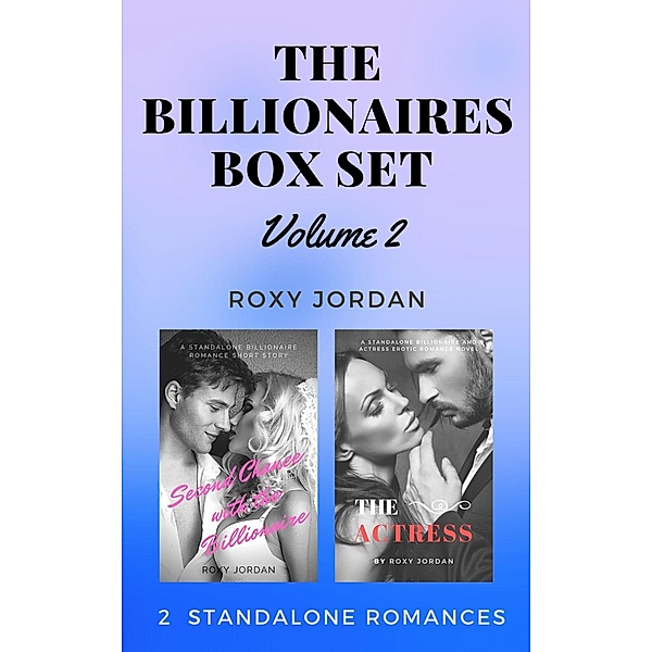 The Billionaires Box Set Volume 2: 2 Standalone Romances, Roxy Jordan