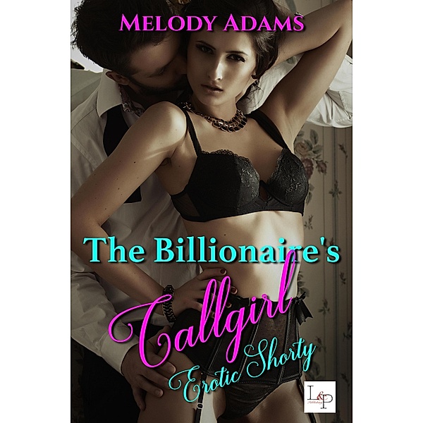 The Billionaire's Callgirl, Melody Adams