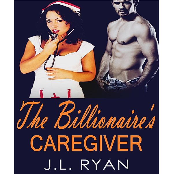 The Billionaire's Caregiver, J. L. Ryan