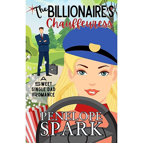 The Billionaire's Chauffeuress (Clean Billionaire Romance, #4) / Clean Billionaire Romance, Penelope Spark