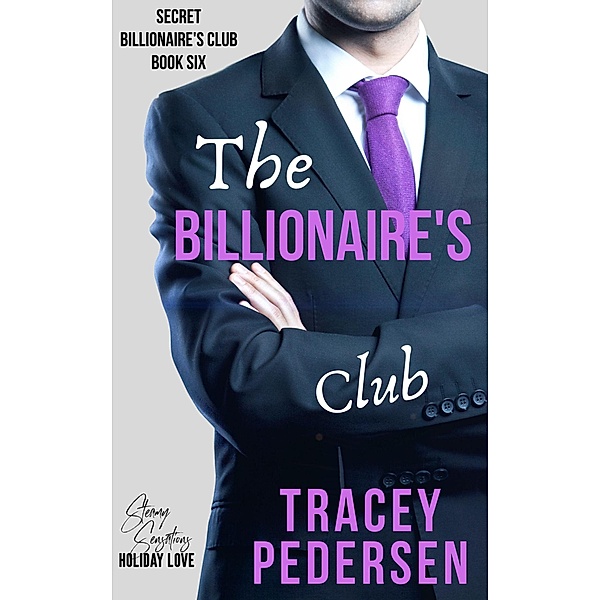 The Billionaire's Club (Secret Billionaire's Club, #6) / Secret Billionaire's Club, Tracey Pedersen