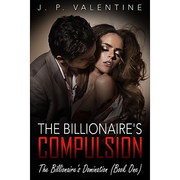 The Billionaire's Compulsion, J. P. Valentine