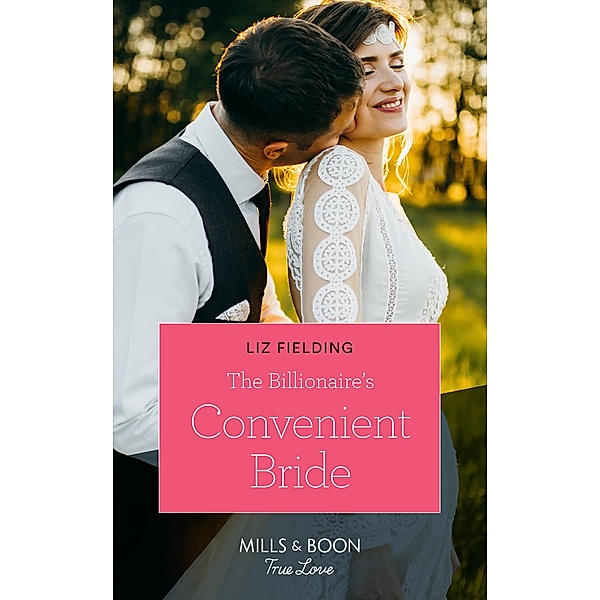 The Billionaire's Convenient Bride (Mills & Boon True Love) / True Love, Liz Fielding