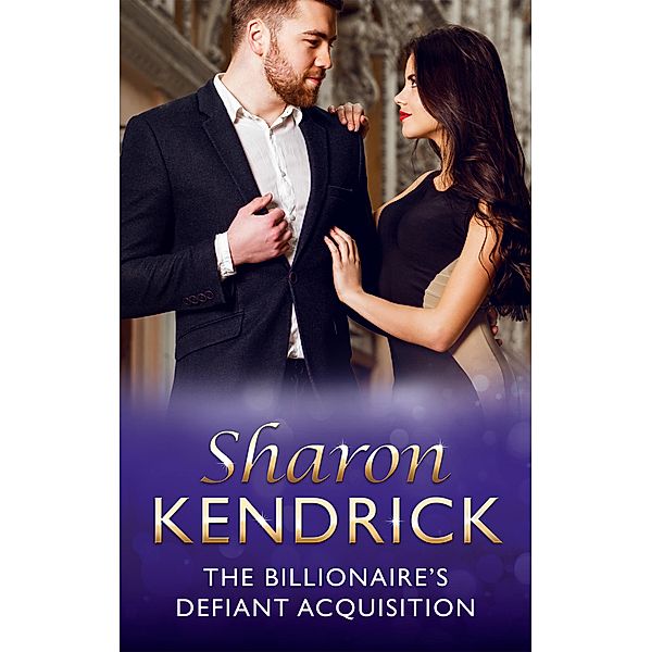 The Billionaire's Defiant Acquisition / Wedlocked! Bd.19, Sharon Kendrick