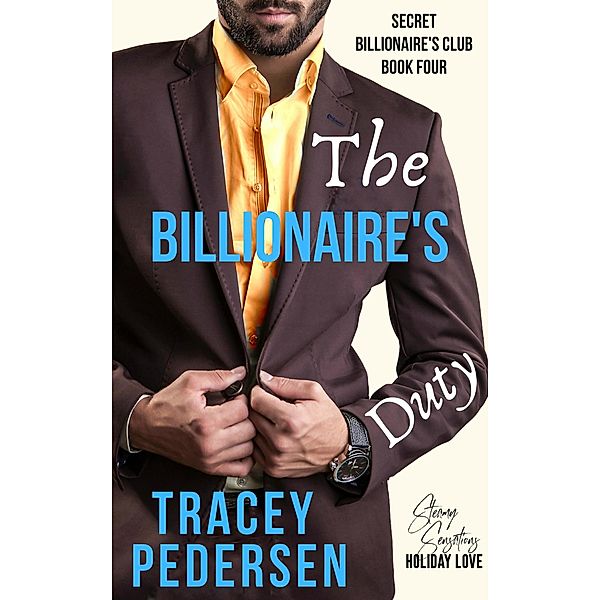 The Billionaire's Duty (Secret Billionaire's Club, #4) / Secret Billionaire's Club, Tracey Pedersen