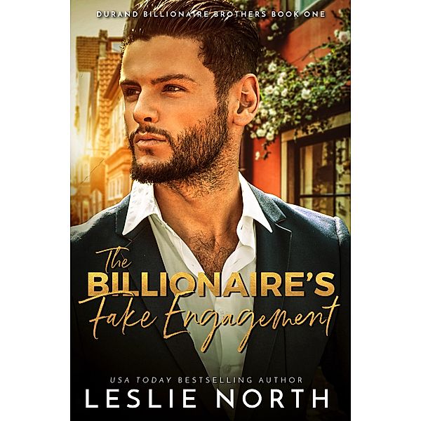 The Billionaire's Fake Engagement (Durand Billionaire Brothers, #1) / Durand Billionaire Brothers, Leslie North