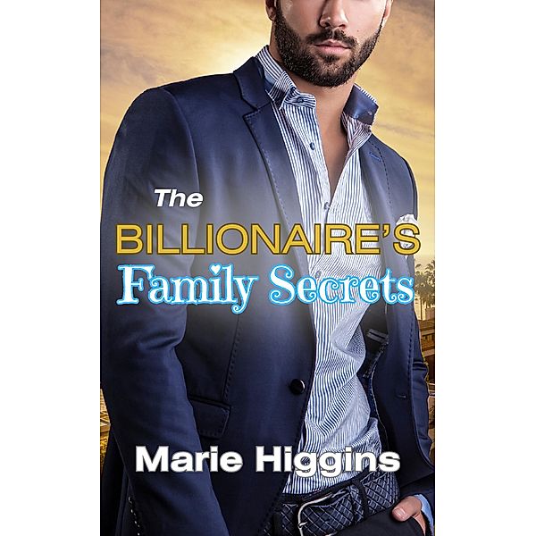 The Billionaire's Family Secrets, Marie Higgins