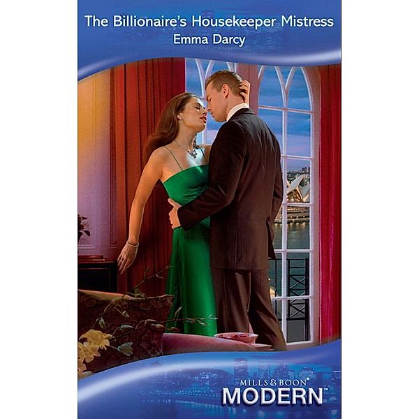 The Billionaire's Housekeeper Mistress (Mills & Boon Modern) (At His Service, Book 3), Emma Darcy