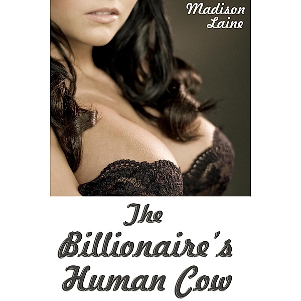 The Billionaire's Human Cow, Madison Laine