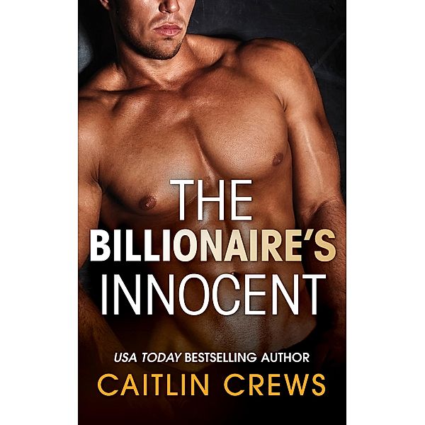 The Billionaire's Innocent (The Forbidden Series, Book 3) (Mills & Boon M&B), Caitlin Crews