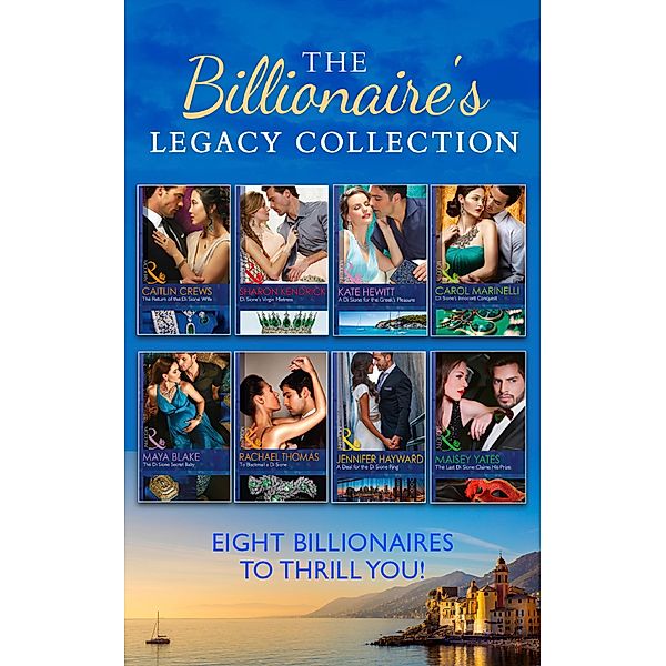 The Billionaire's Legacy Collection / Mills & Boon, Carol Marinelli, Maya Blake, Rachael Thomas, Caitlin Crews, Sharon Kendrick, Kate Hewitt, Jennifer Hayward, Maisey Yates