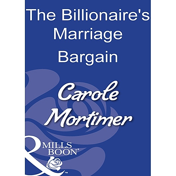 The Billionaire's Marriage Bargain, Carole Mortimer