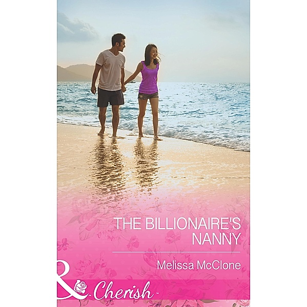 The Billionaire's Nanny (Mills & Boon Cherish) / Mills & Boon Cherish, Melissa Mcclone