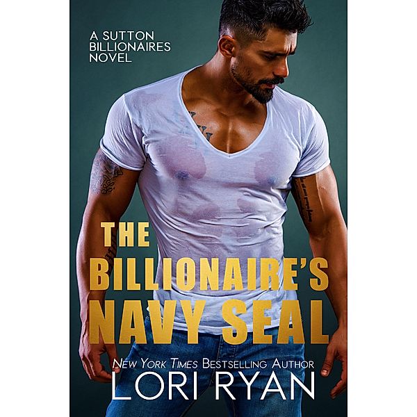 The Billionaire's Navy SEAL (Sutton Billionaires, #5) / Sutton Billionaires, Lori Ryan