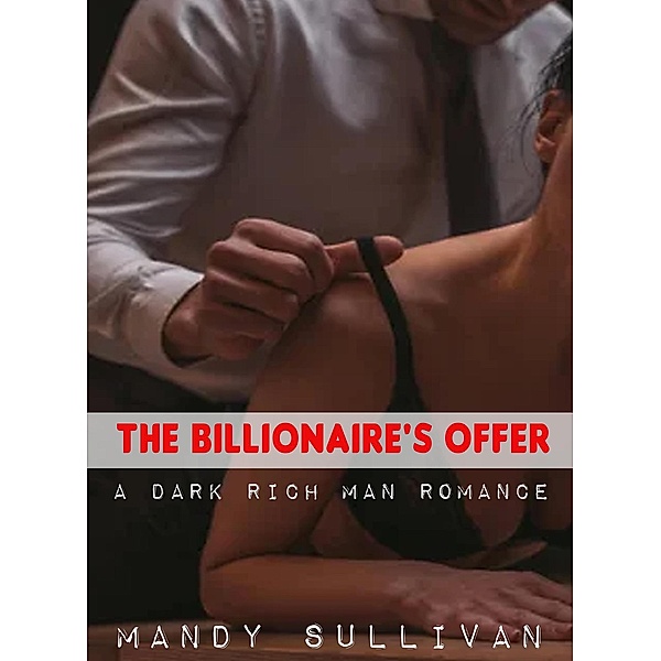 The Billionaire's Offer: A Dark Rich Man Romance, Mandy Sullivan