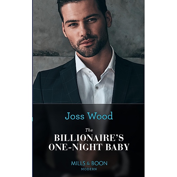The Billionaire's One-Night Baby (Mills & Boon Modern) (Scandals of the Le Roux Wedding, Book 1) / Mills & Boon Modern, Joss Wood