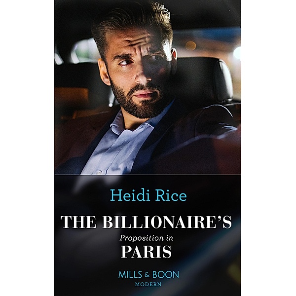 The Billionaire's Proposition In Paris (Secrets of Billionaire Siblings, Book 1) (Mills & Boon Modern), Heidi Rice