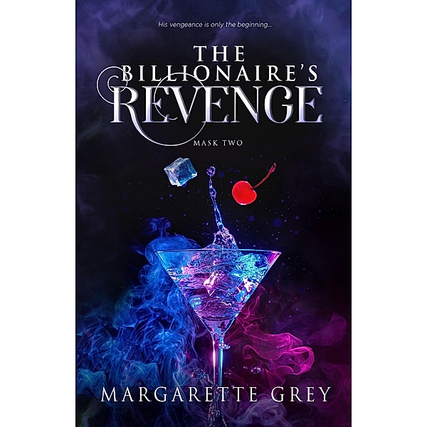 The Billionaire's Revenge (Mask #2) / The Mask Series, Margarette Grey