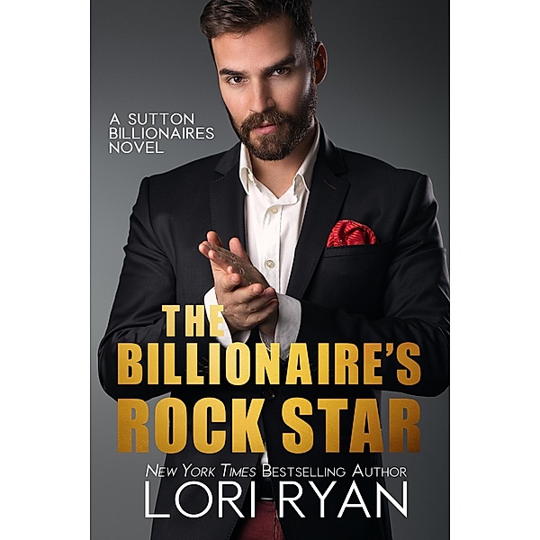 The Billionaire's Rock Star (Sutton Billionaires, #4) / Sutton Billionaires, Lori Ryan