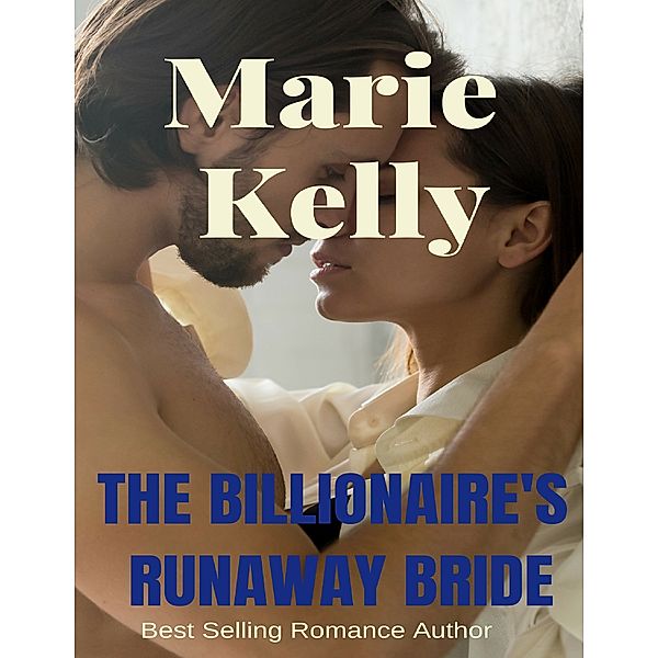 The Billionaire's Runaway Bride, Marie Kelly