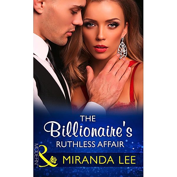 The Billionaire's Ruthless Affair / Rich, Ruthless and Renowned Bd.2, Miranda Lee