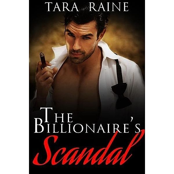 The Billionaire's Scandal, Tara Raine