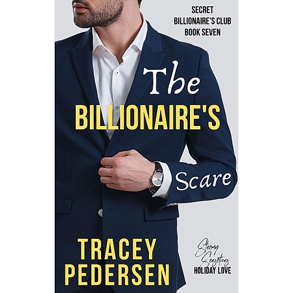 The Billionaire's Scare (Secret Billionaire's Club, #7) / Secret Billionaire's Club, Tracey Pedersen