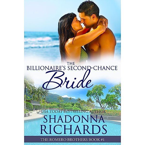 The Billionaire's Second-Chance Bride (The Romero Brothers (Billionaire Romance), #1) / The Romero Brothers (Billionaire Romance), Shadonna Richards