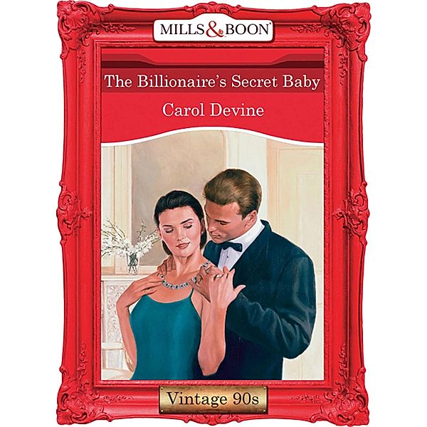 The Billionaire's Secret Baby (Mills & Boon Vintage Desire), Carol Devine