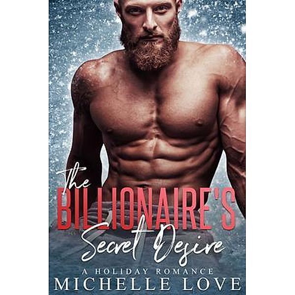 The Billionaire's Secret Desire / Secret Babies Bd.1, Michelle Love