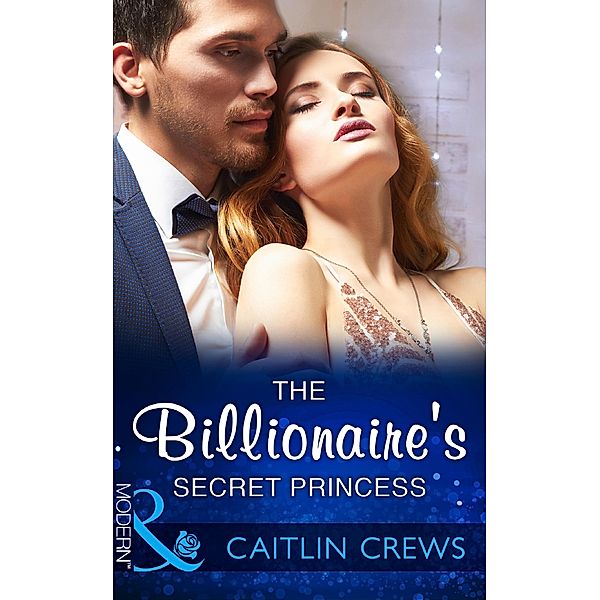 The Billionaire's Secret Princess / Scandalous Royal Brides Bd.2, Caitlin Crews