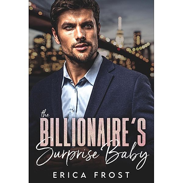 The Billionaire's Surprise Baby, Erica Frost