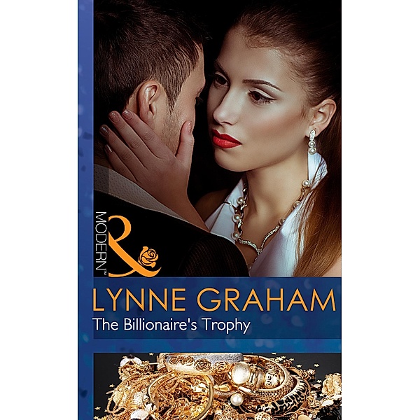 The Billionaire's Trophy (Mills & Boon Modern) (A Bride for a Billionaire, Book 0), Lynne Graham