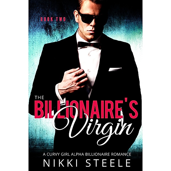 The Billionaire's Virgin Book Two / The Billionaire's Virgin, Nikki Steele