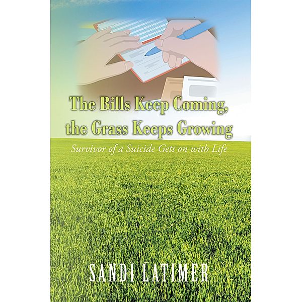 The Bills Keep Coming, the Grass Keeps Growing, Sandi Latimer
