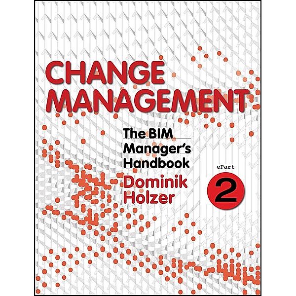 The BIM Manager's Handbook, Part 2, Dominik Holzer