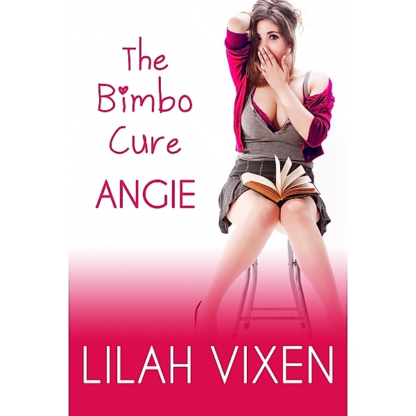 The Bimbo Cure: Angie / The Bimbo Cure, Lilah Vixen