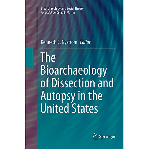 The Bioarchaeology of Dissection and Autopsy in the United States