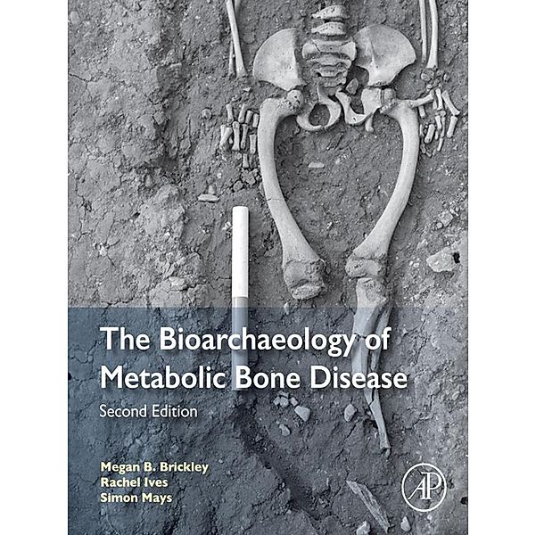 The Bioarchaeology of Metabolic Bone Disease, Megan B. Brickley, Rachel Ives, Simon Mays