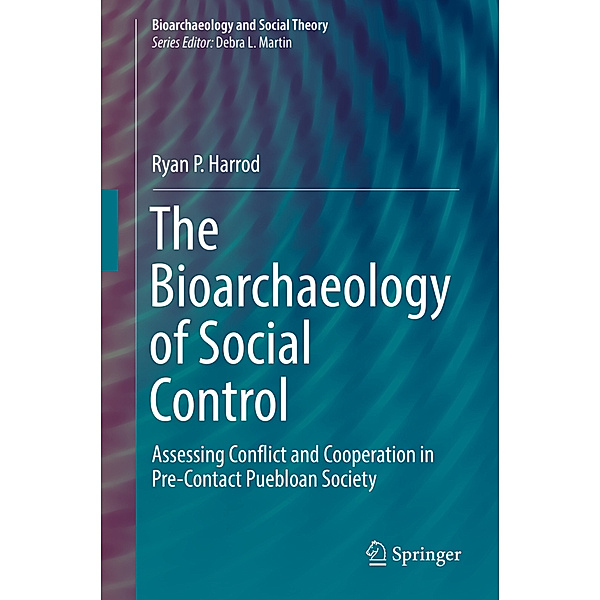 The Bioarchaeology of Social Control, Ryan P Harrod