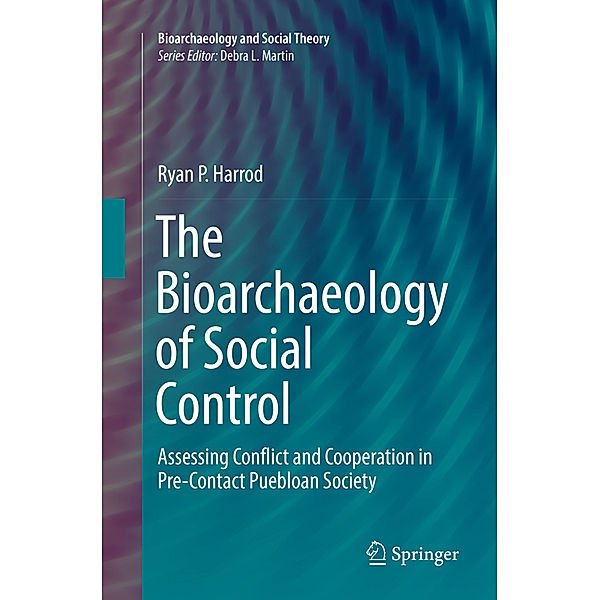 The Bioarchaeology of Social Control, Ryan P. Harrod
