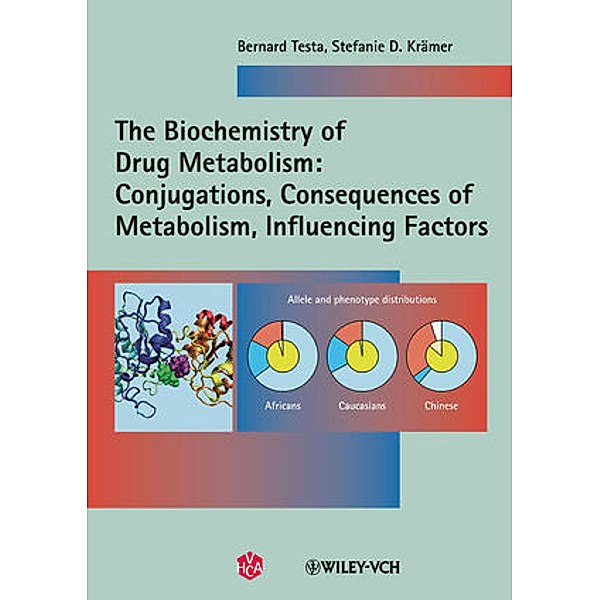 The Biochemistry of Drug Metabolism: Conjugations, Consequences of Metabolism, Influencing Factors, Bernard Testa, Stefanie-Dorothea Krämer