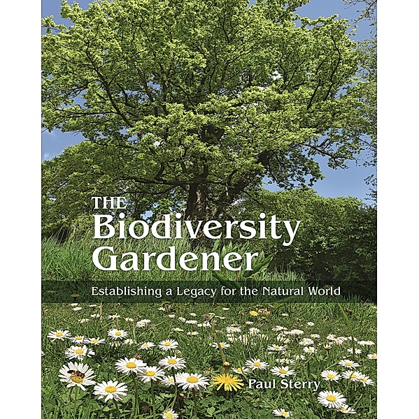 The Biodiversity Gardener / Wild Nature Press, Paul Sterry